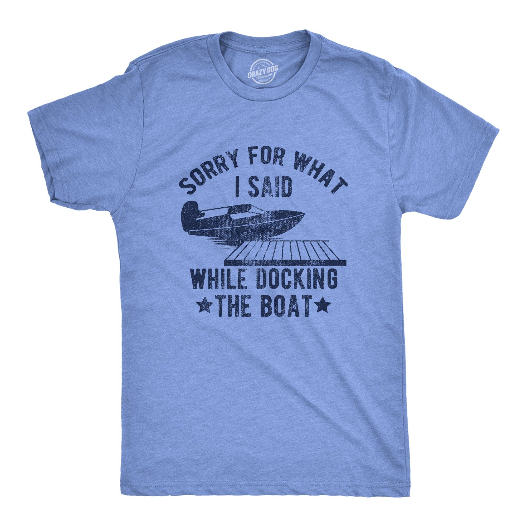 Sorry For What I Said While Docking the Boat Men's T Shirt
