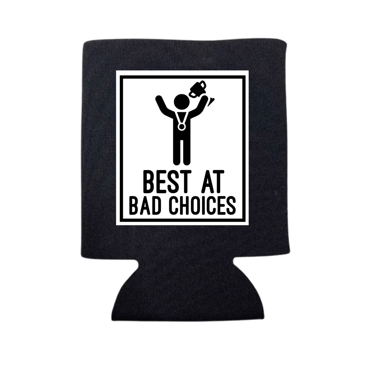Best At Bad Choices Can Cooler