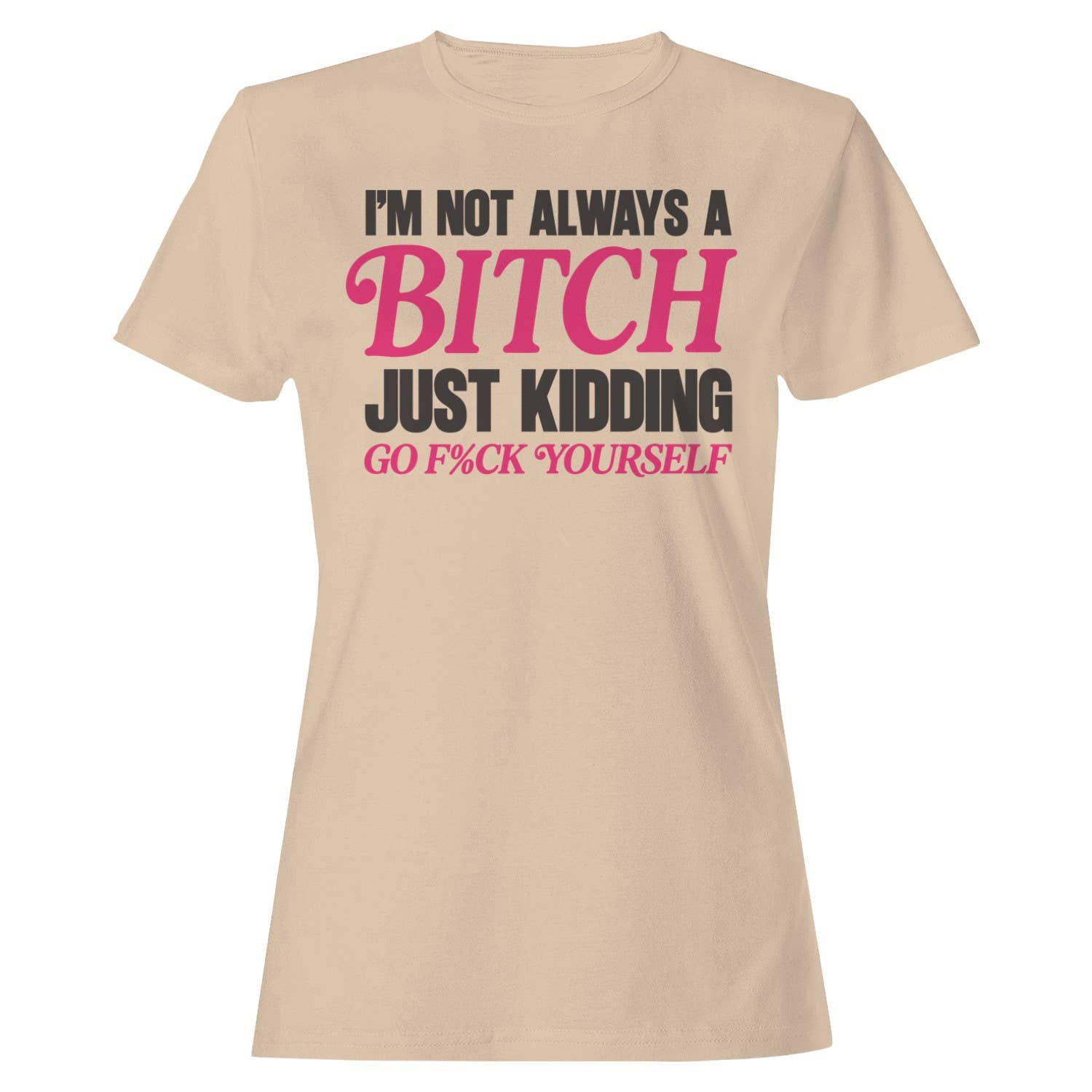 Not A Bitch Sarcastic Humor Women's T-Shirt