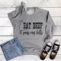 Western Eat Beef It Pays My Bills Sweatshirt