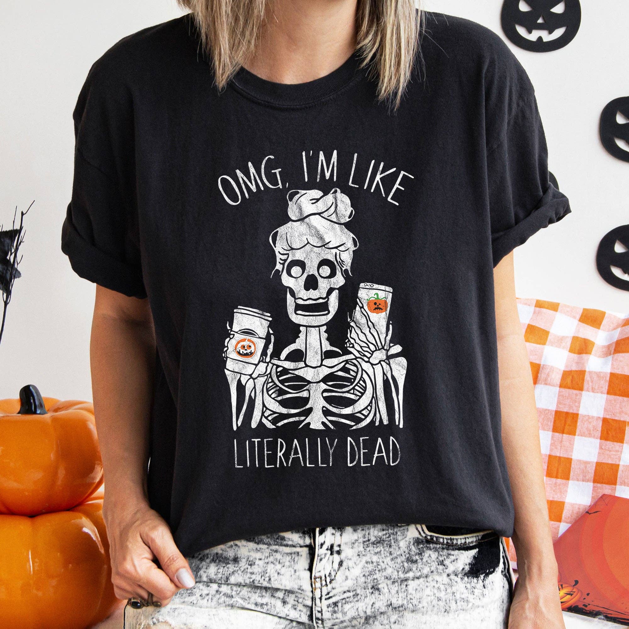 Omg I'm Like Literally Dead Halloween T-Shirt White Print