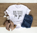 Be You Do You For You T-Shirt