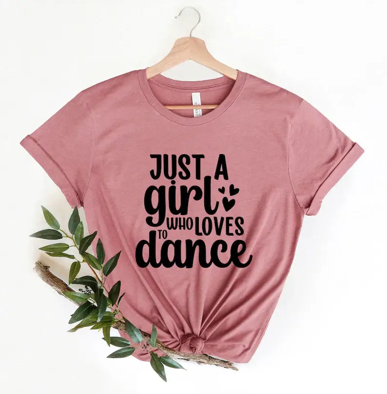 Just A Girl Who Loves To Dance T-Shirt