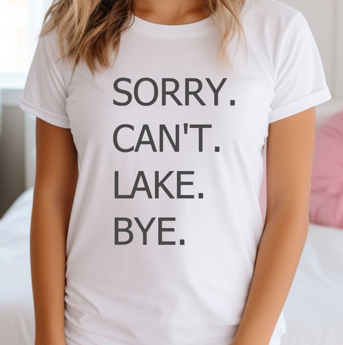 Sorry Can't Lake Bye