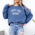 Love Like Jesus Sweatshirt - Christian Spring Tee