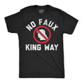 No Faux King Way Men's T Shirt