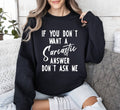 Sarcastic Answer Funny, Sarcastic College Sweatshirt