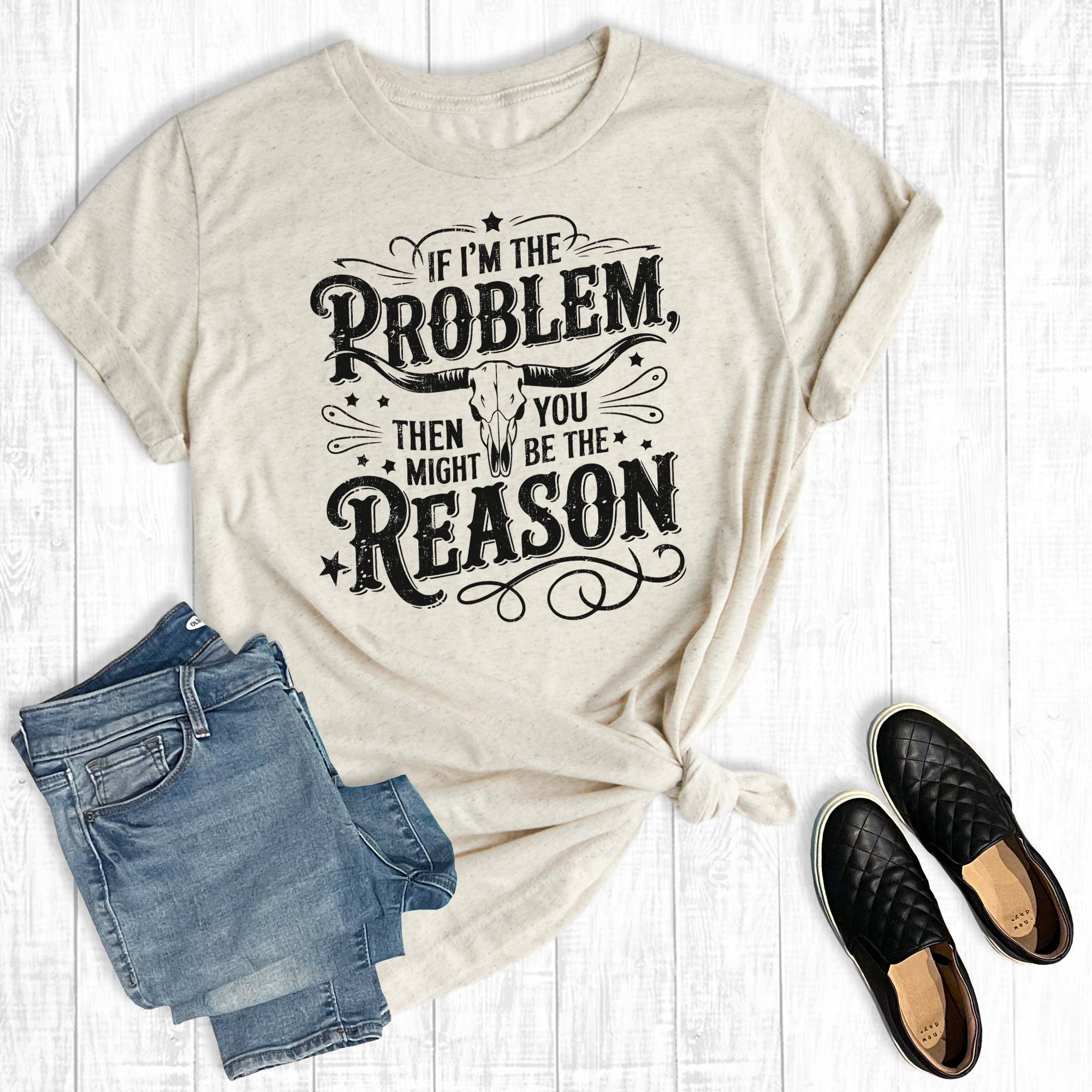 Funny Western You Might Be the Reason Graphic Tee