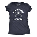Don't Hurry Be Happy Women's T Shirt