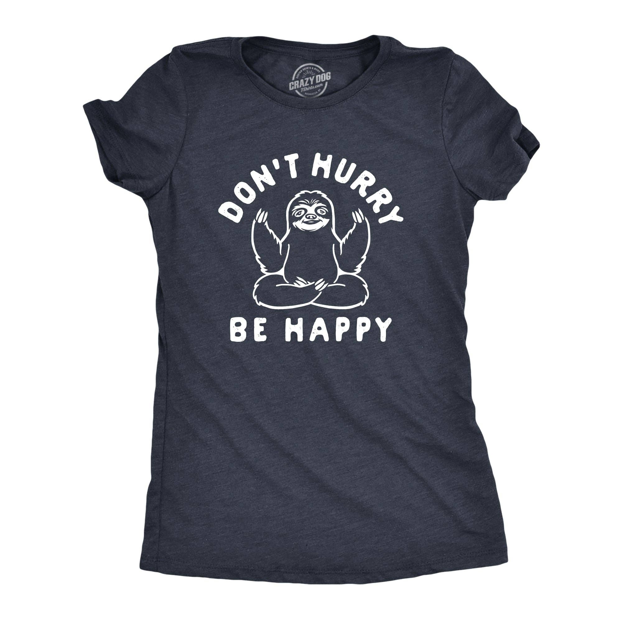 Don't Hurry Be Happy Women's T Shirt