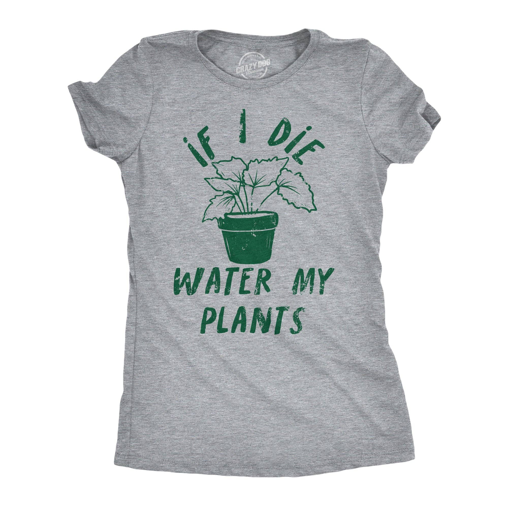 If I Die Water My Plants Women's T Shirt