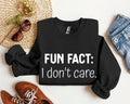 Fun Fact I Don't Care Sweatshirt, Sarcastic Sweatshirt