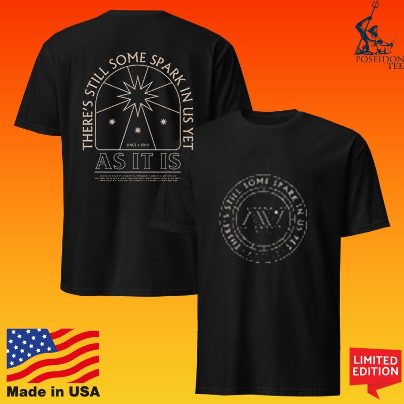 As It Is There’s Still Some Spark In Us T-shirt
