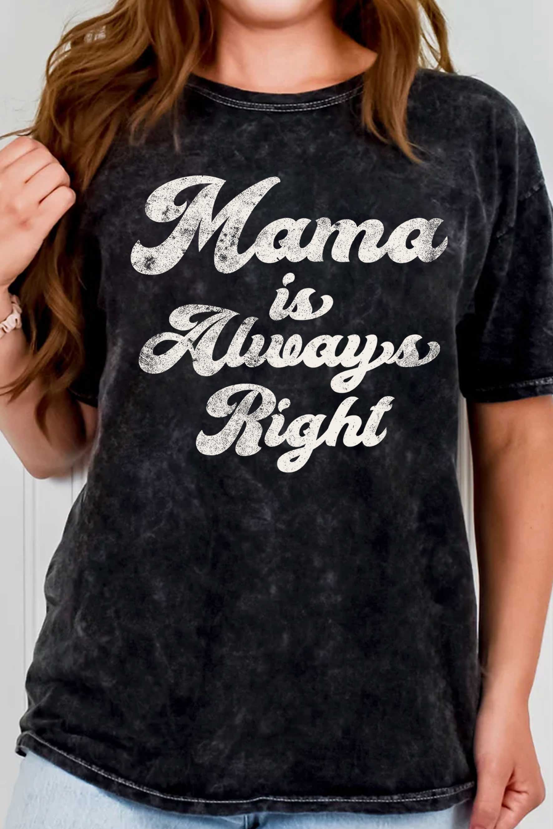 Mama Is Always Right Graphic Tshirts