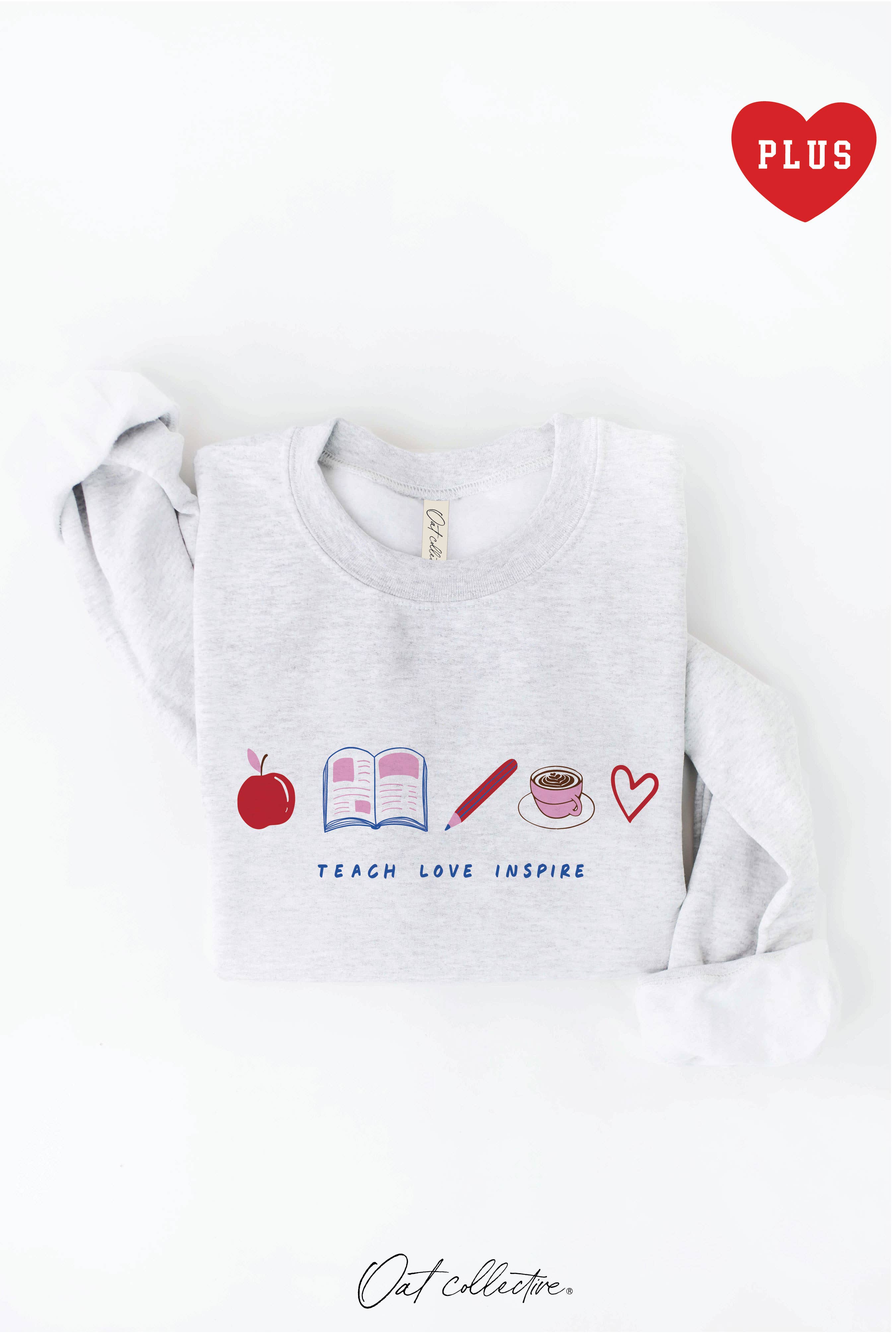 Teach Love Inspire Plus Graphic Sweatshirt