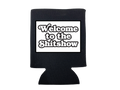Welcome To the Shit Show Koozie