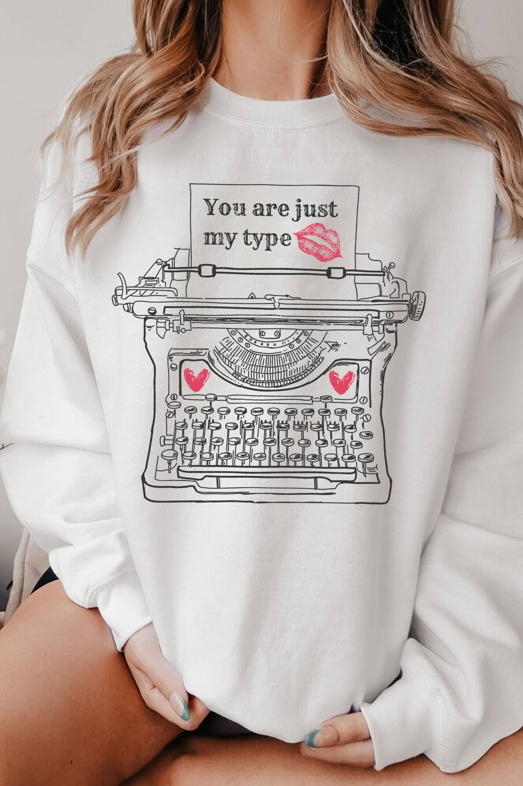 You Are Just My Type Graphic Brushed Sweatshirts