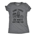 Some Things Are Worth Shitting For Women's T Shirt