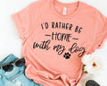 I'd Rather Be Home with My Dog T-Shirt