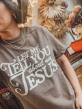 Let Me Tell You Bout My Jesus Religious Comfort Colors Tee