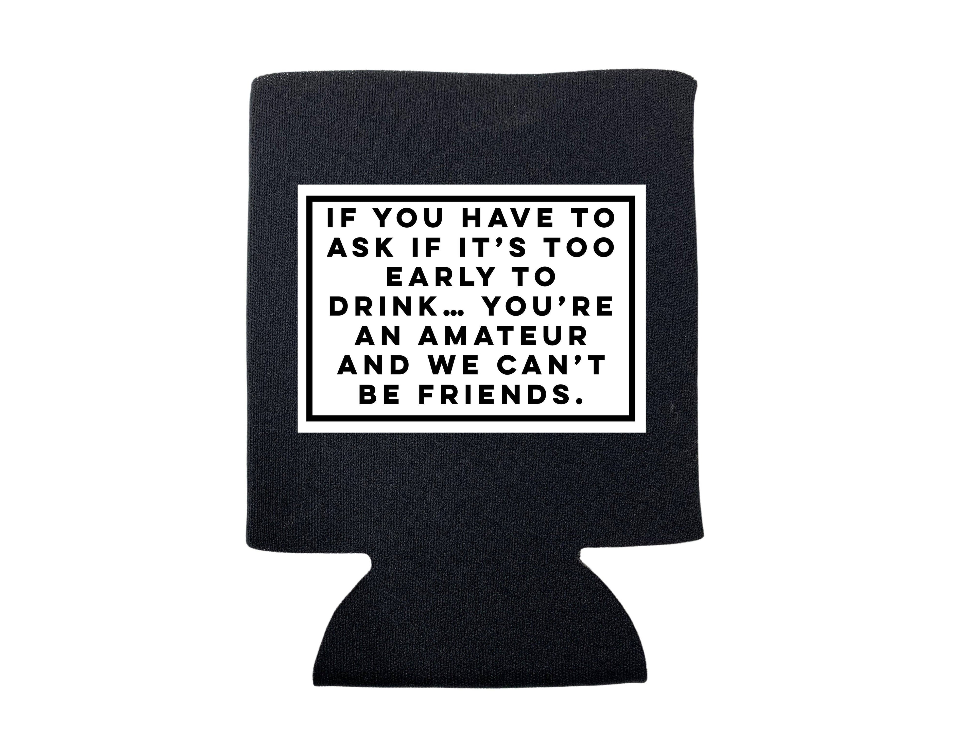 You're An Amateur Koozie