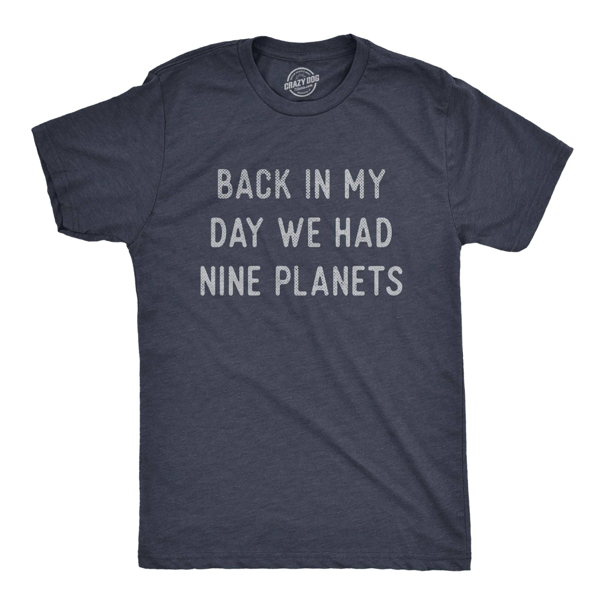 Back in My Day We Had Nine Planets Men's T Shirt