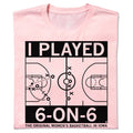 I Played 6 On 6 Pink