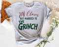 Mr Claus Married To the Grinch - Christmas Gift T-Shirt