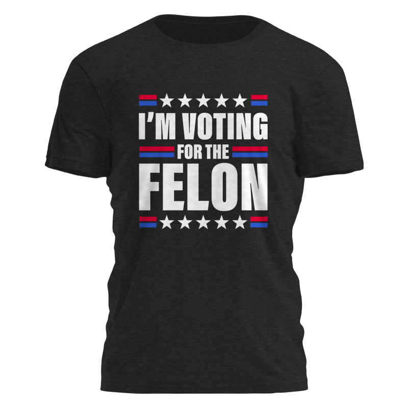 I'm Voting For the Felon Tee - 2485