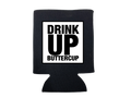 Drink Up Buttercup Koozie