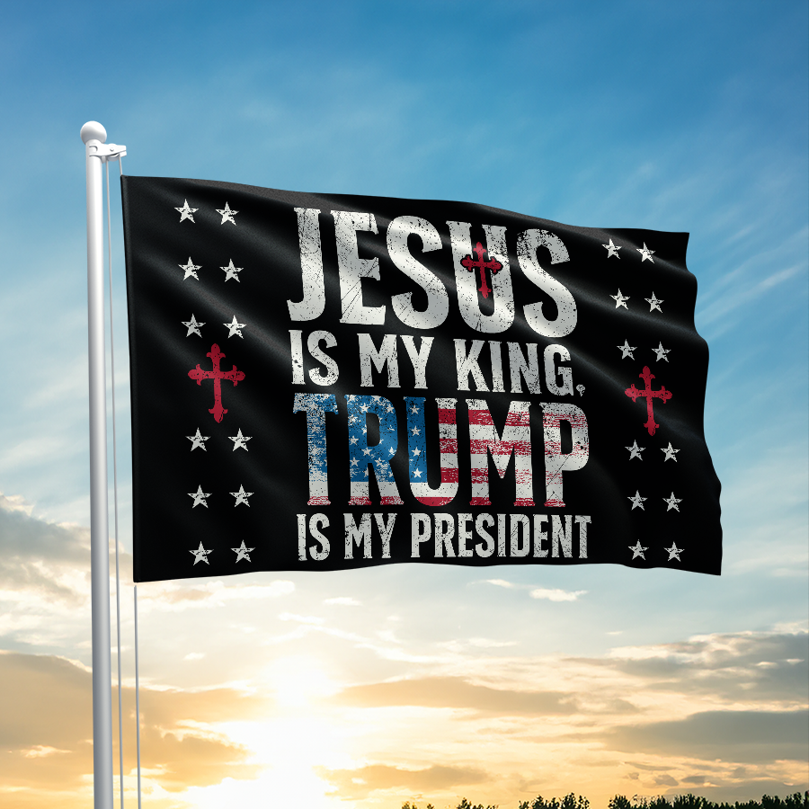 Jesus Is My King Trump Is My President Flag - 2448