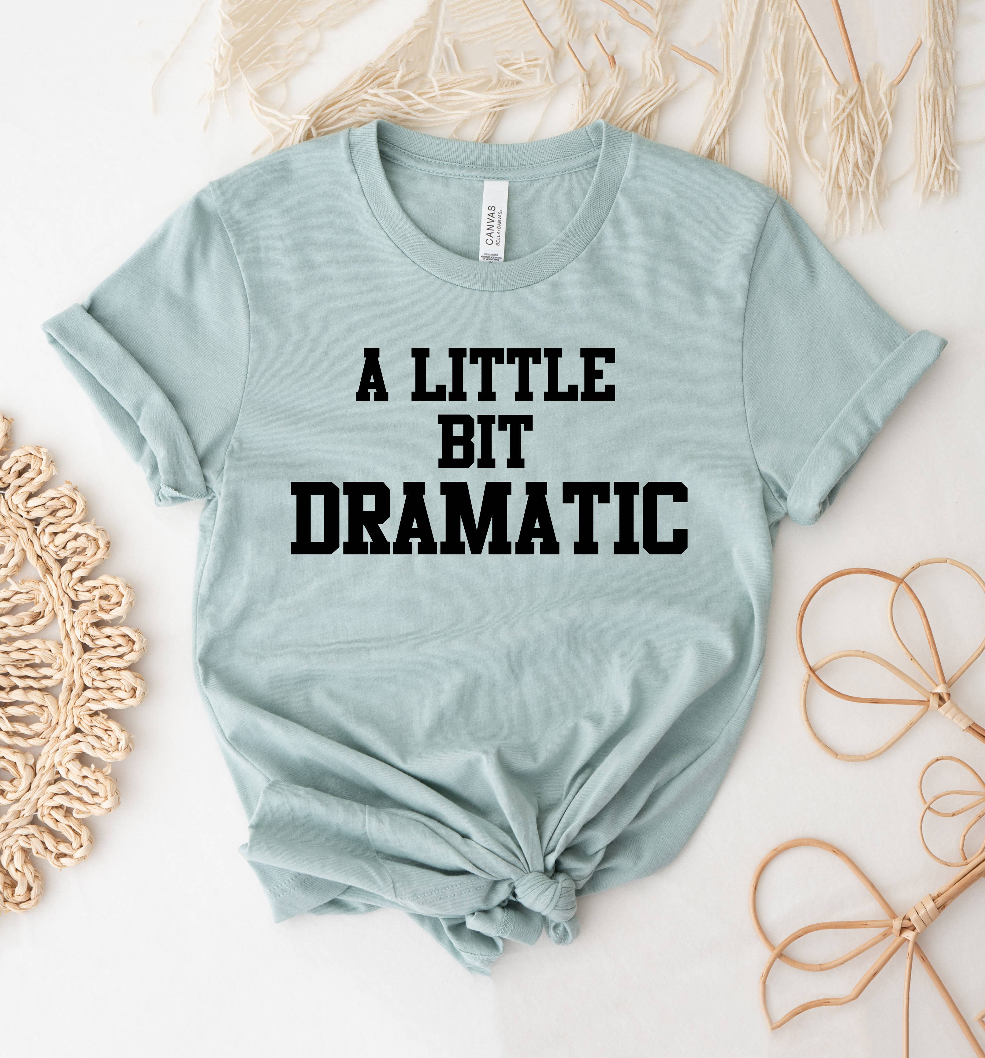 A Little Bit Dramatic T-Shirt