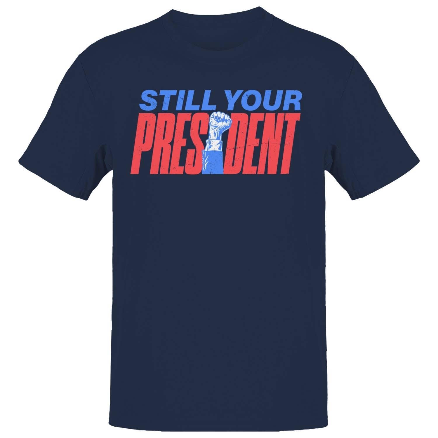 Still Your President Men's T-Shirt