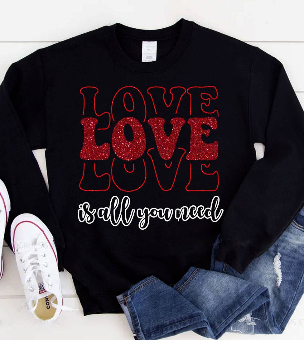 Love Is All You Need - Valentine's Day Love Cute Sweatshirt