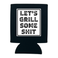 Let's Grill Some Shit Can Cooler