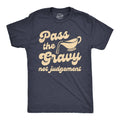 Pass the Gravy Not Judgement Men's T Shirt