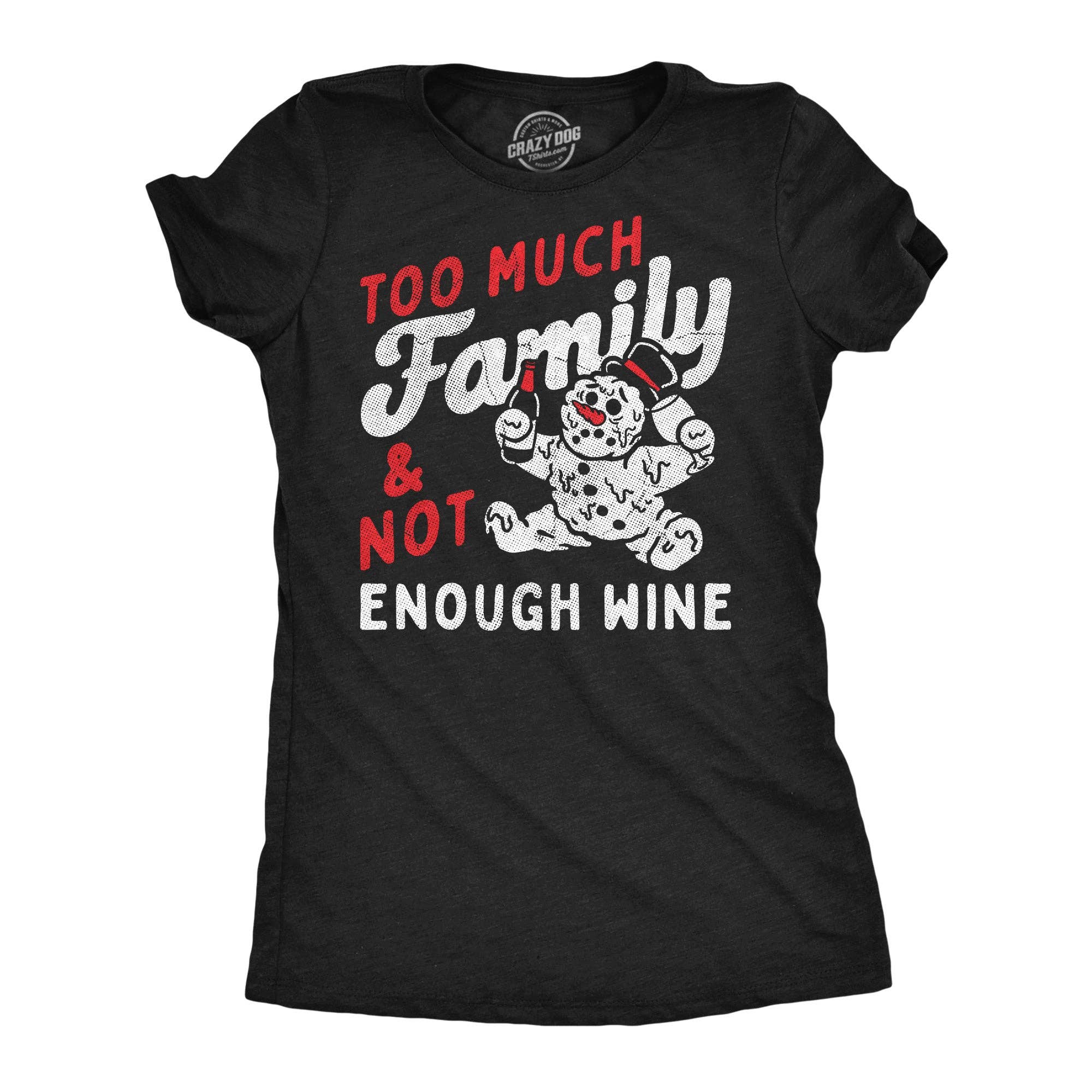 Too Much Family and Not Enough Wine Women's T Shirt