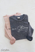 She Is Strong  Mineral Washed Long Sleeve Graphic