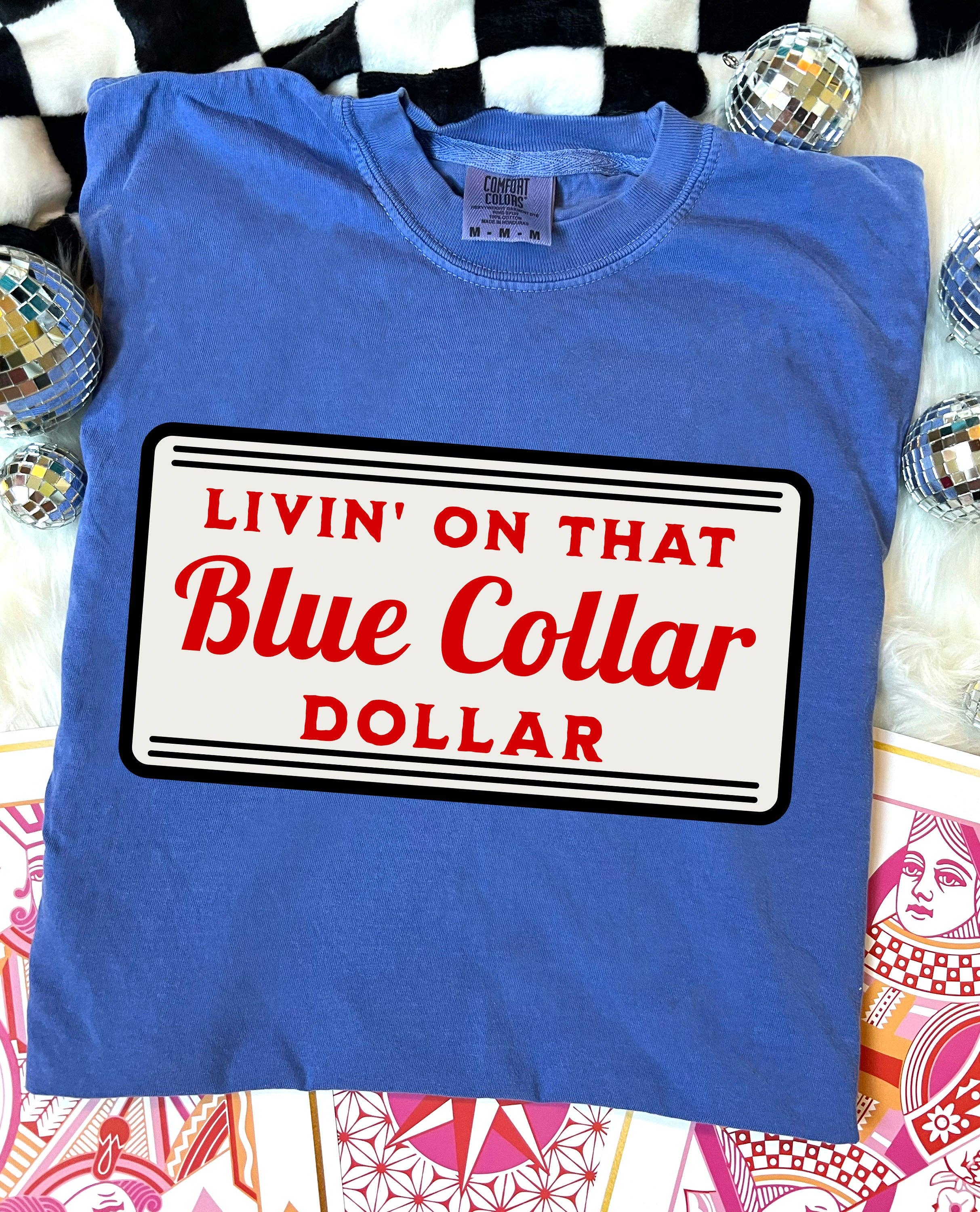 Livin' On That Blue Collar Dollar - Comfort Color - Flo Blue