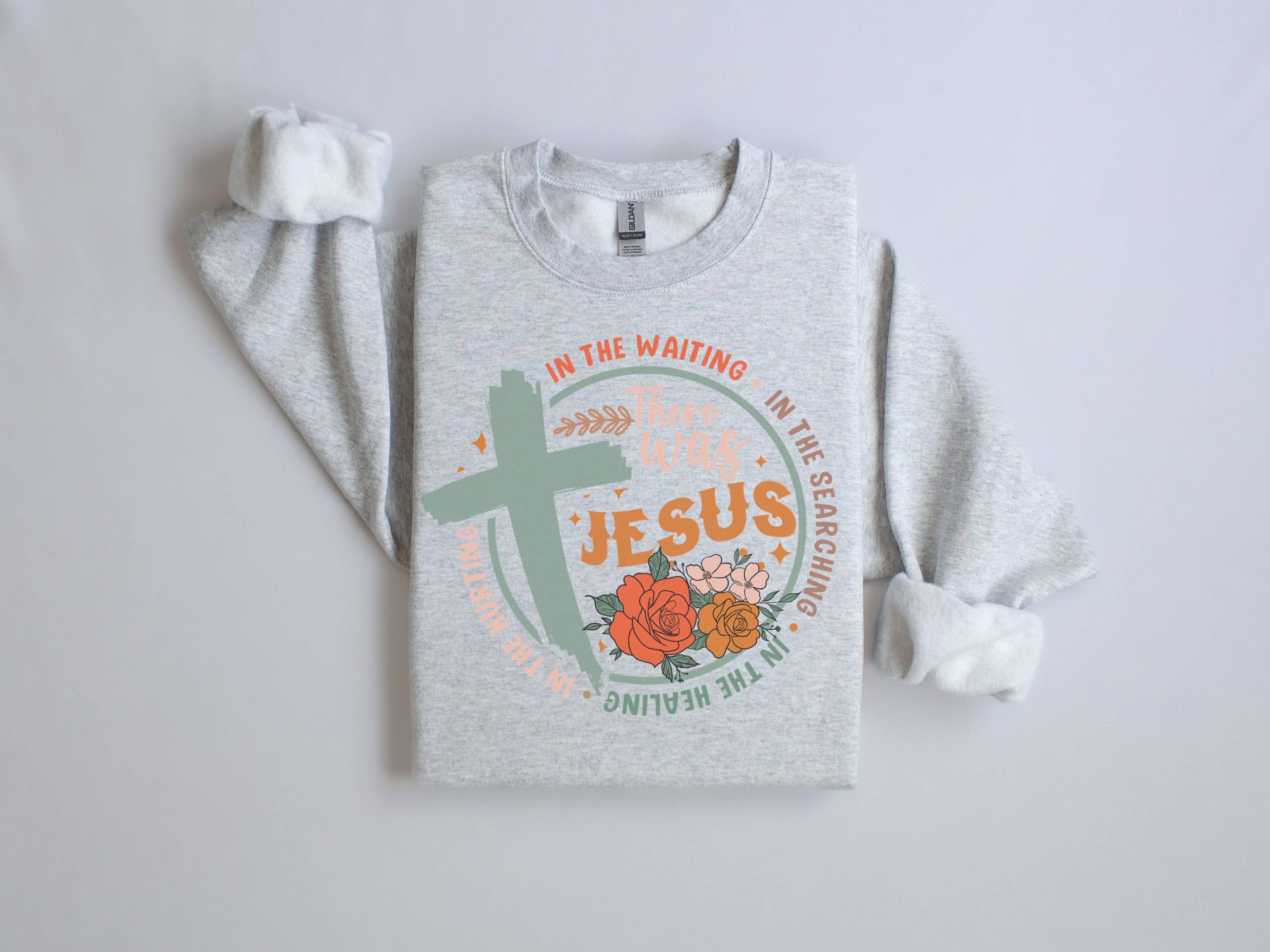 There Was Jesus Crew Neck Sweatshirt