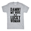 Damn My Wife Is A Lucky Woman Men's T Shirt
