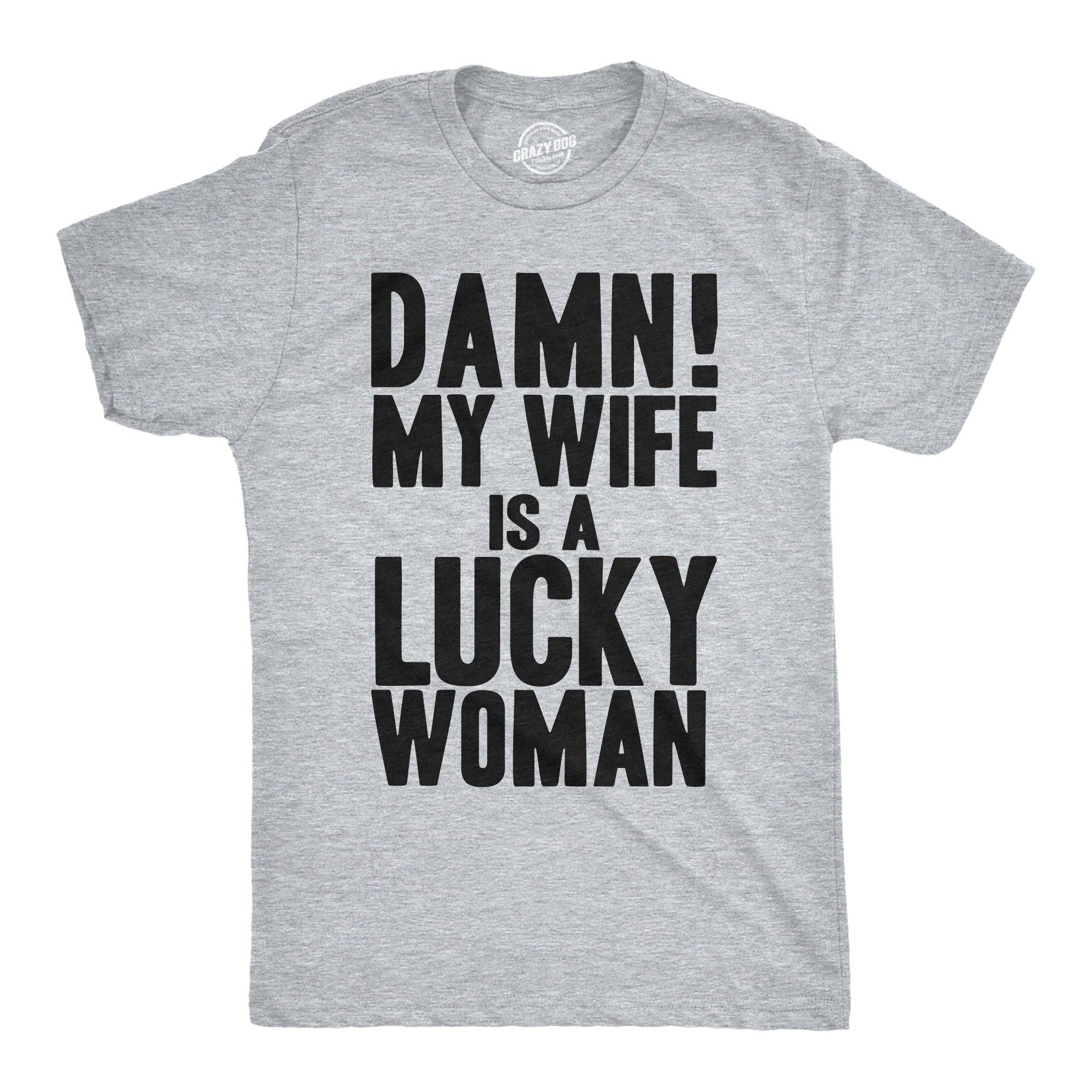 Damn My Wife Is A Lucky Woman Men's T Shirt