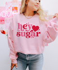 Hey Sugar - Valentine Sweatshirt or Tee