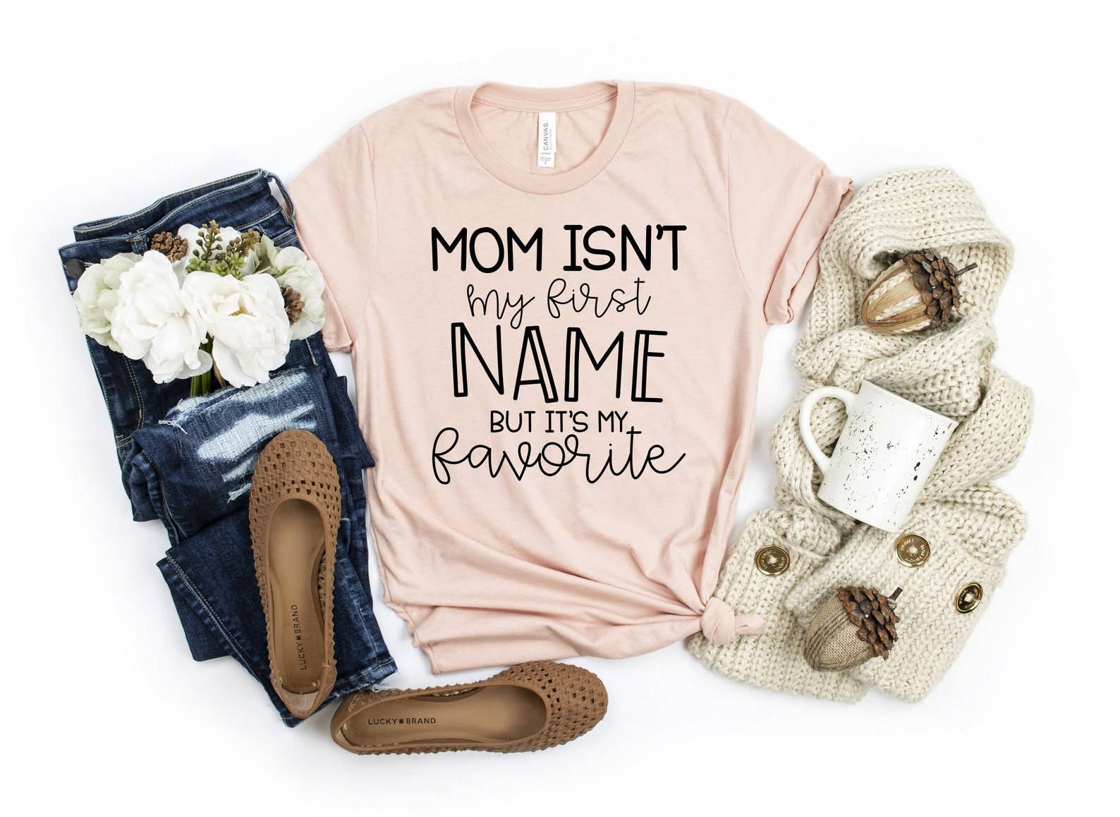 Mom Isn't My First Name But It's My Favorite T-Shirt