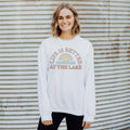 Life Is Better At the Lake Crewneck Sweatshirt | Sizes S-2XL