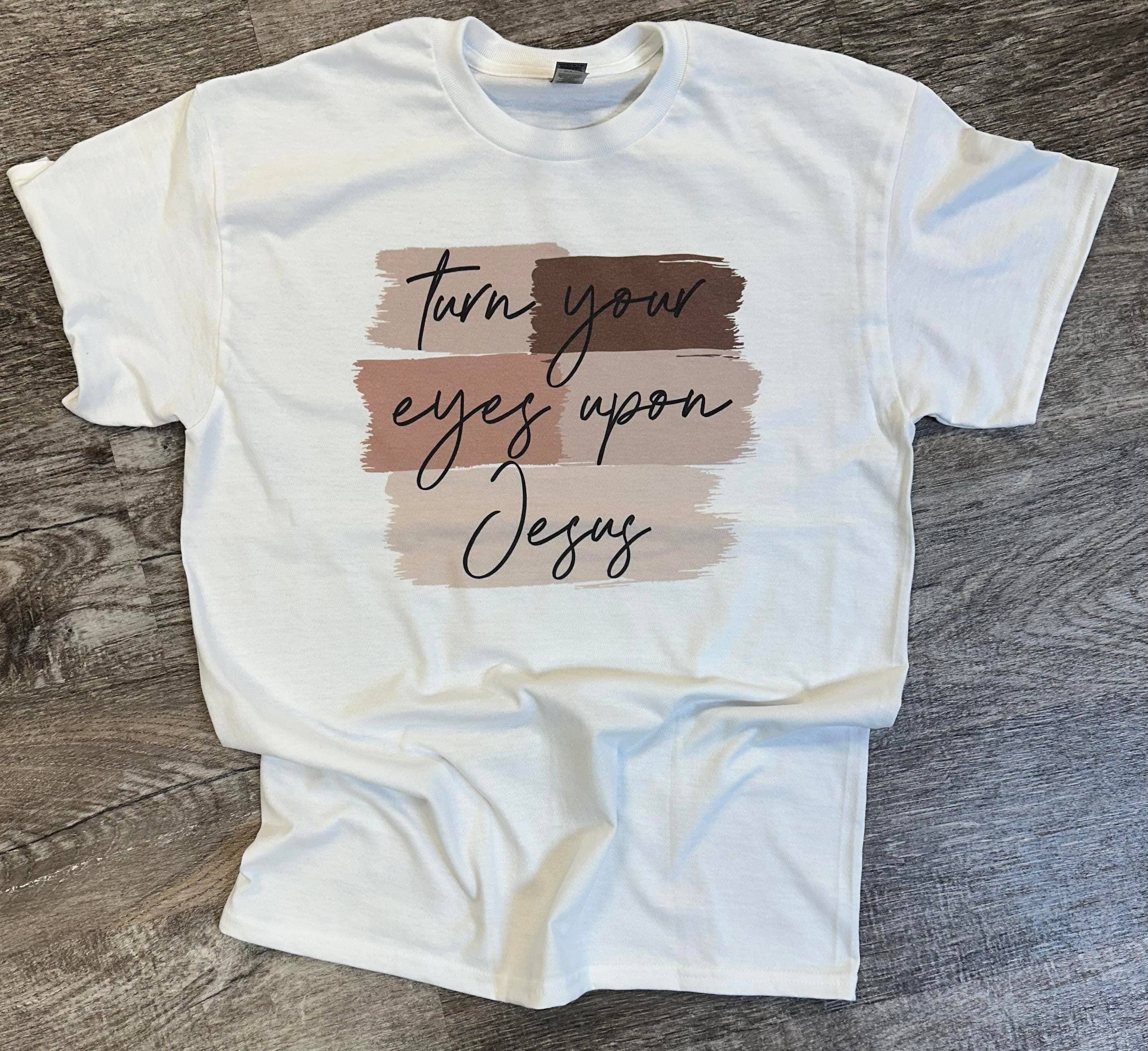 Turn Your Eyes Upon Jesus On White Tee