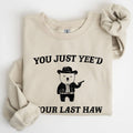 You Just Yee'd Your Last Haw, Bear, Meme, Funny Sweatshirt