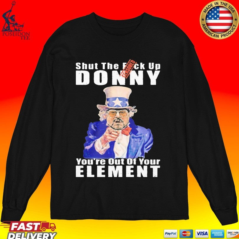 Big Lebowski Walter Sobchak Shut The Fuck Up Donny You’re Out Of Your Element Anti Trump T-shirt