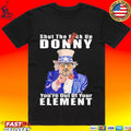 Big Lebowski Walter Sobchak Shut The Fuck Up Donny You’re Out Of Your Element Anti Trump T-shirt