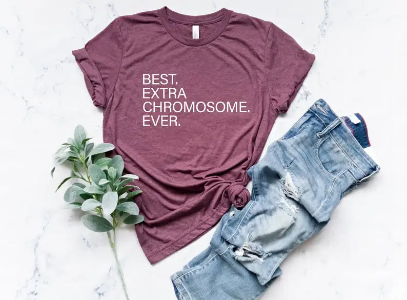 Best Extra Chromosome Ever T-Shirt